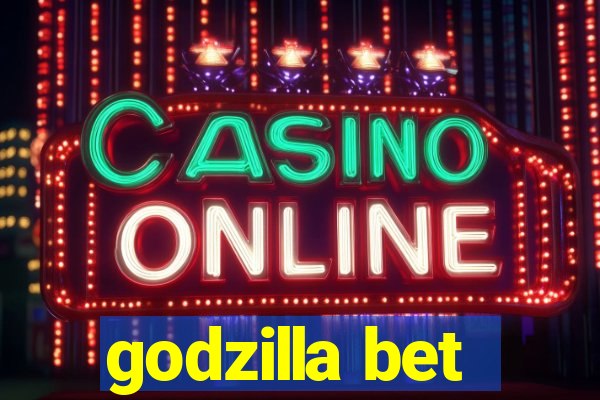 godzilla bet